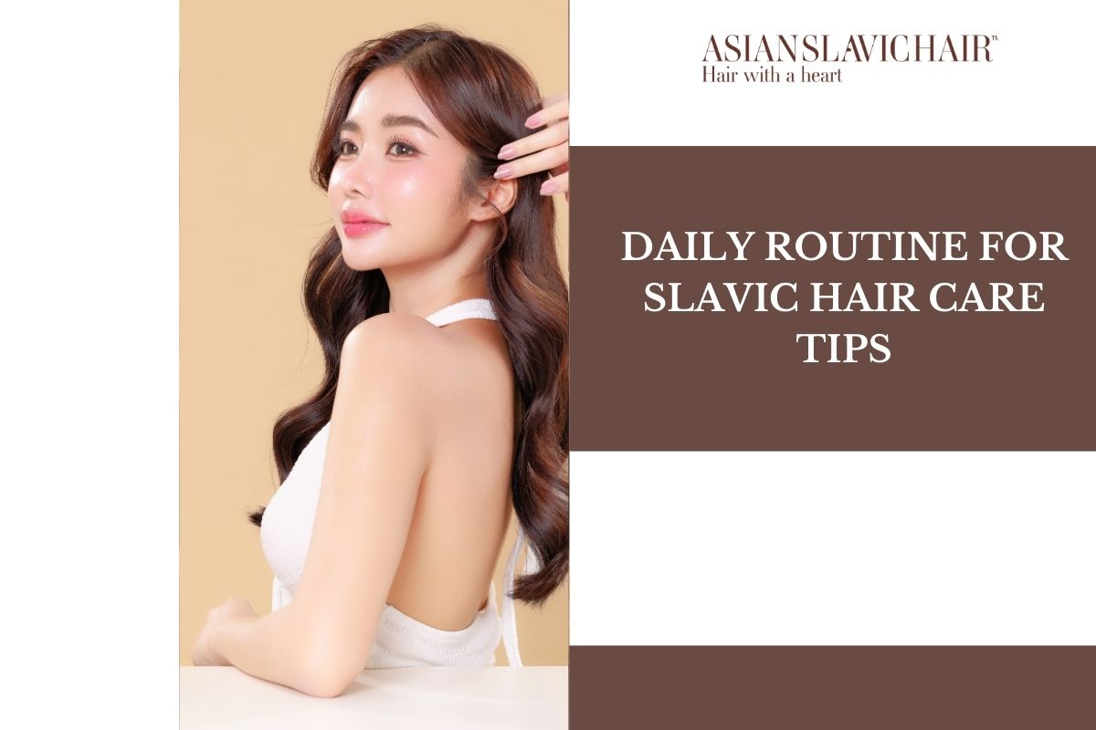 Daily Routine for Slavic Hair Care Tips
