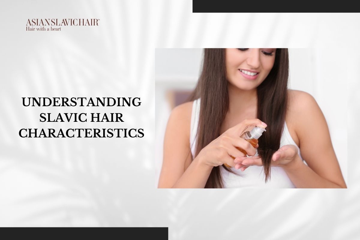 Understanding Slavic Hair Characteristics