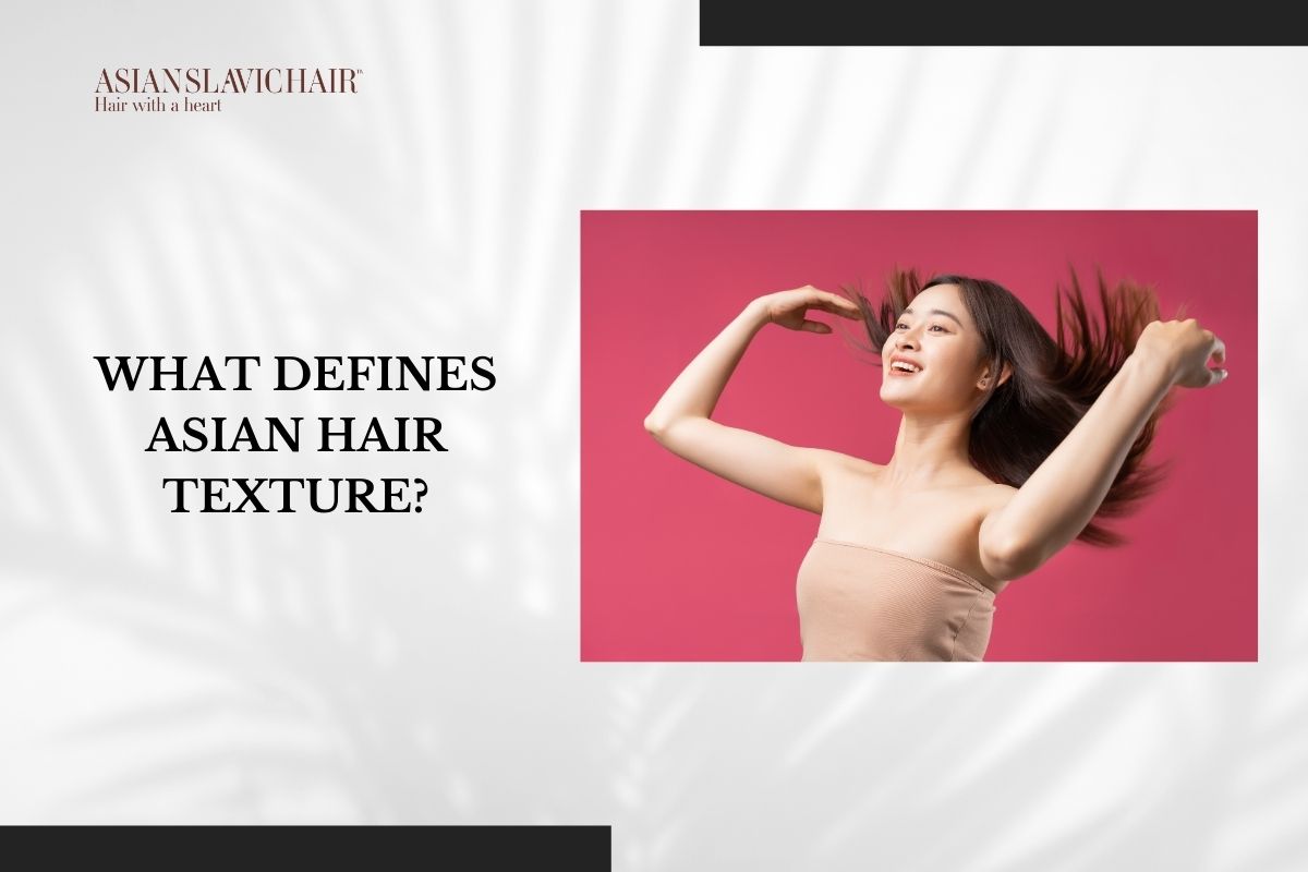 What Defines Asian Hair Texture