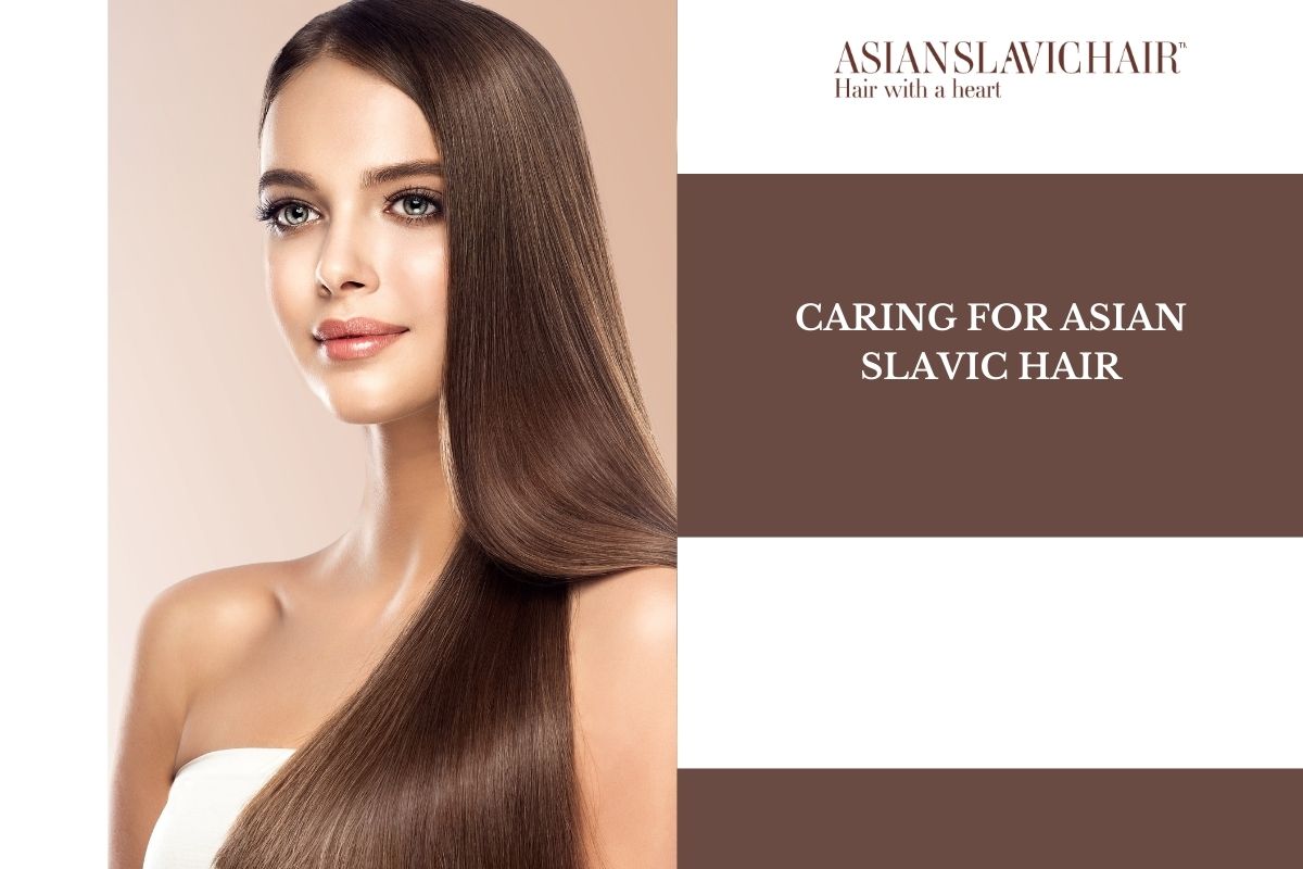 Caring for Asian Slavic Hair