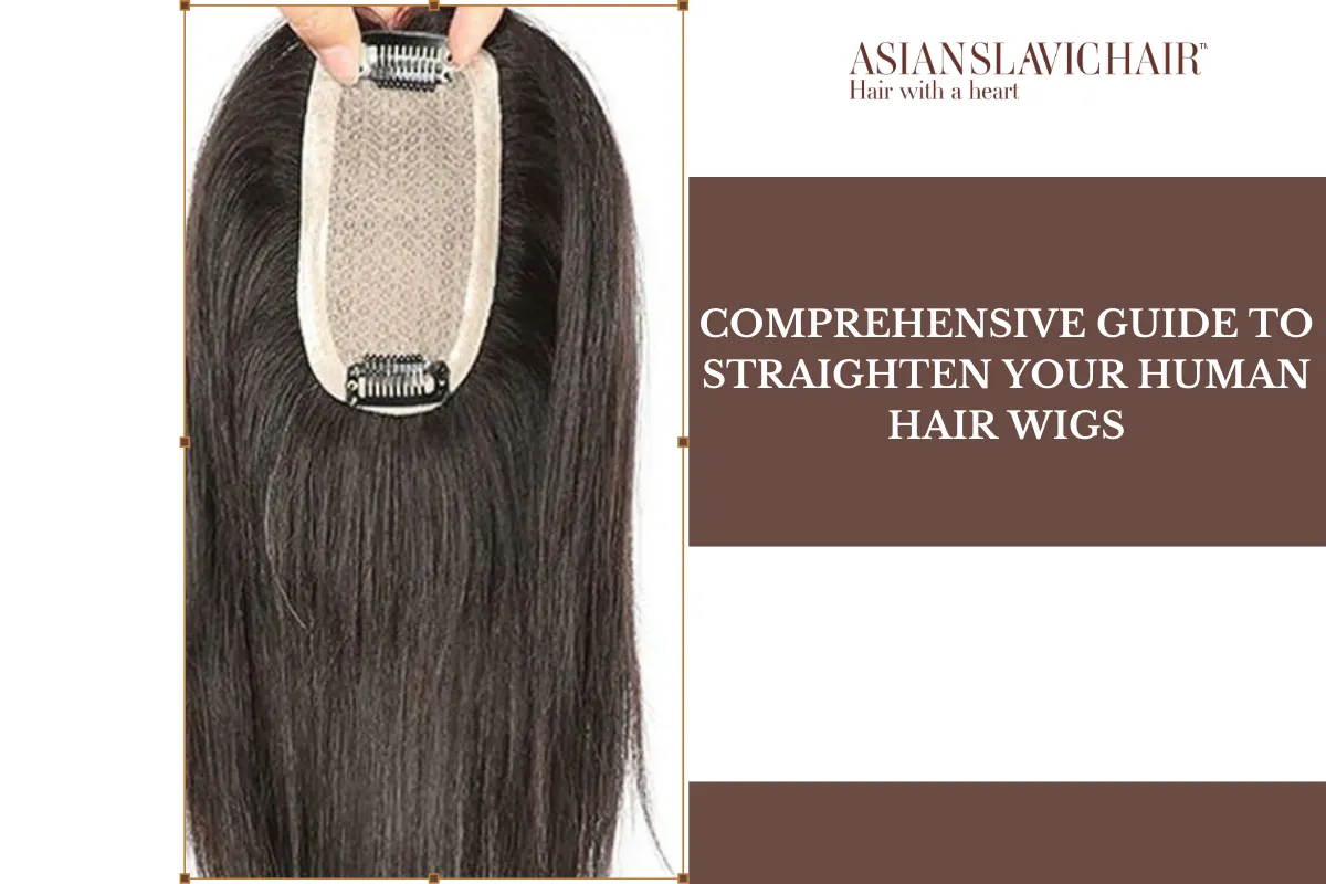 Comprehensive guide to straighten your human hair wigs
