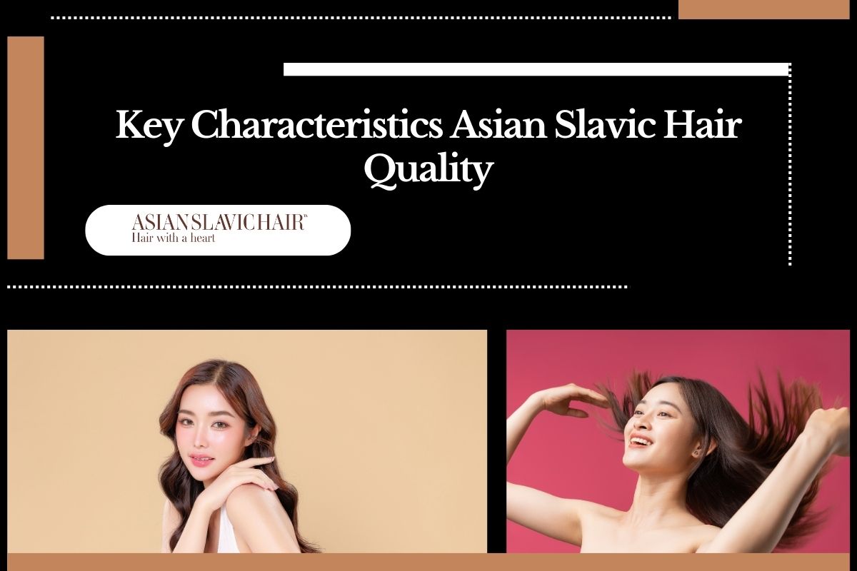 Key Characteristics Asian Slavic Hair Quality