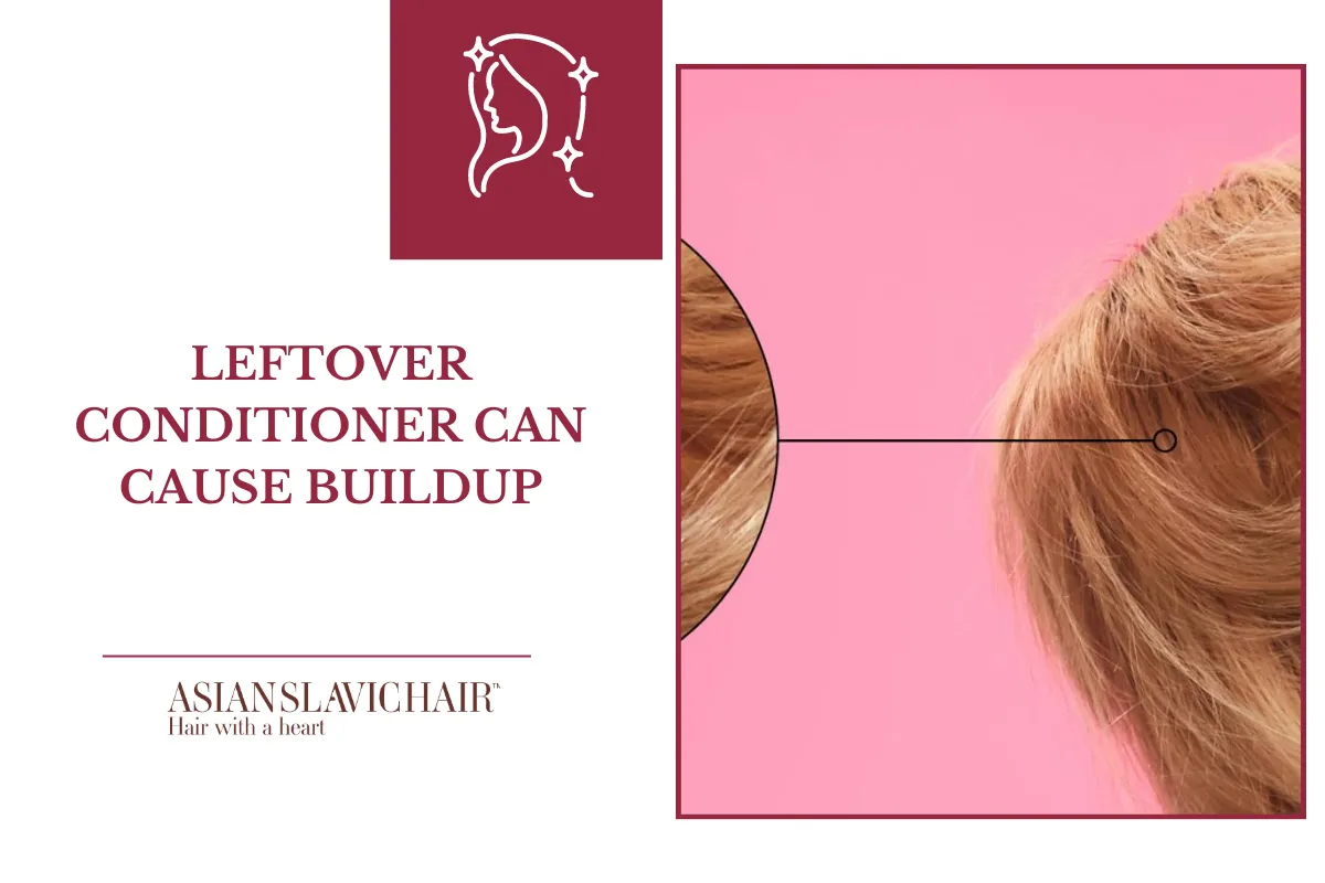 Leftover conditioner can cause buildup