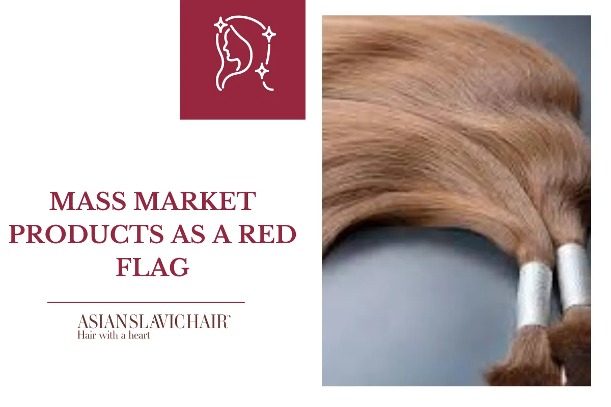 Mass market products as a red flag.
