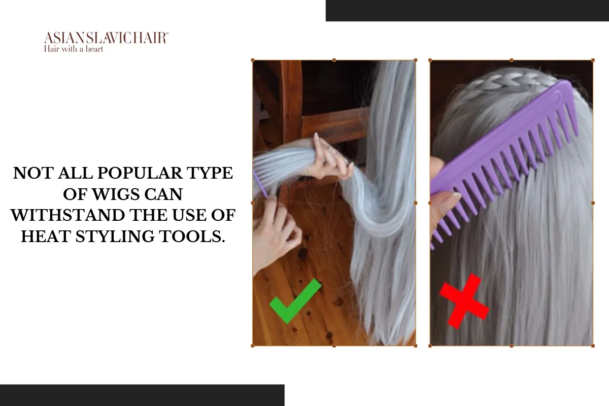 Not all popular type of wigs can withstand the use of heat styling tools.