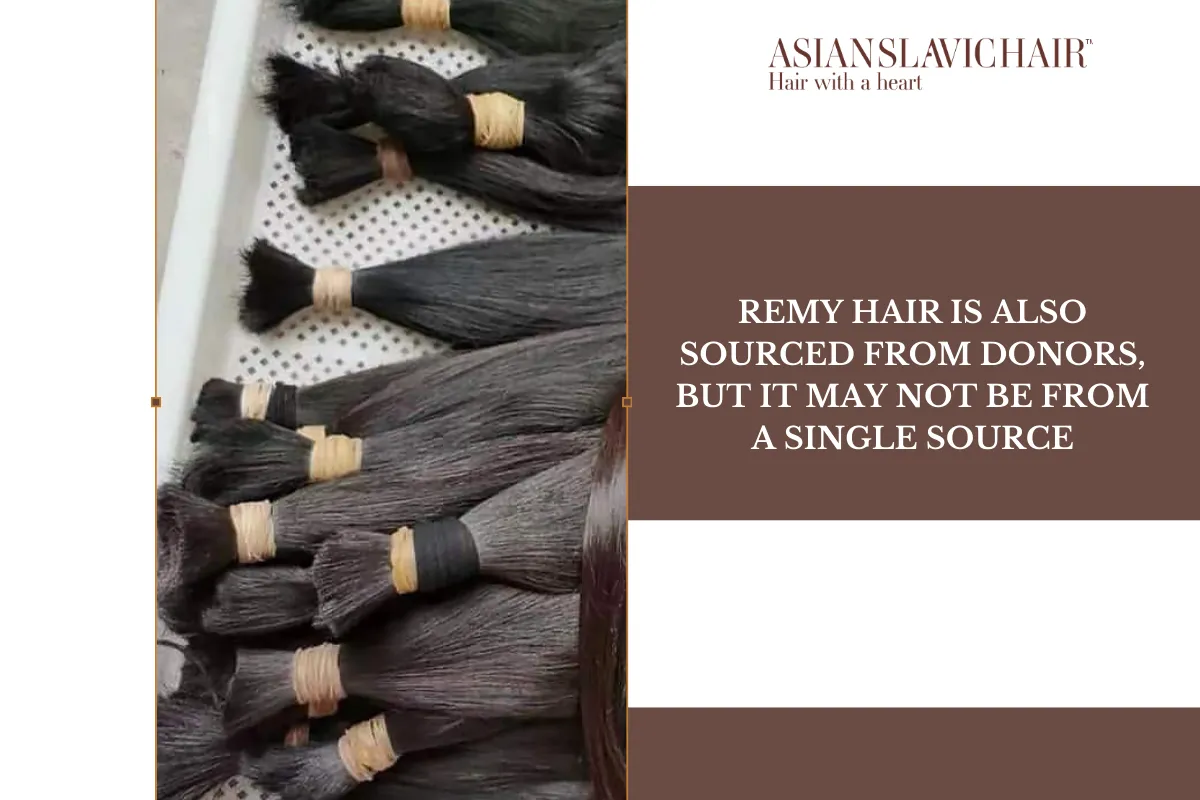 Remy hair is also sourced from donors, but it may not be from a single source.