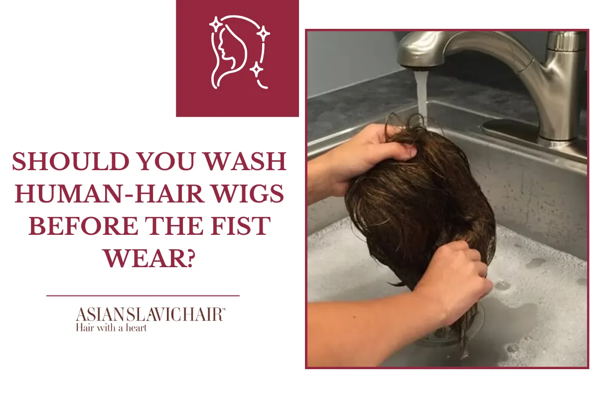 Should you wash human-hair wigs before the fist wear