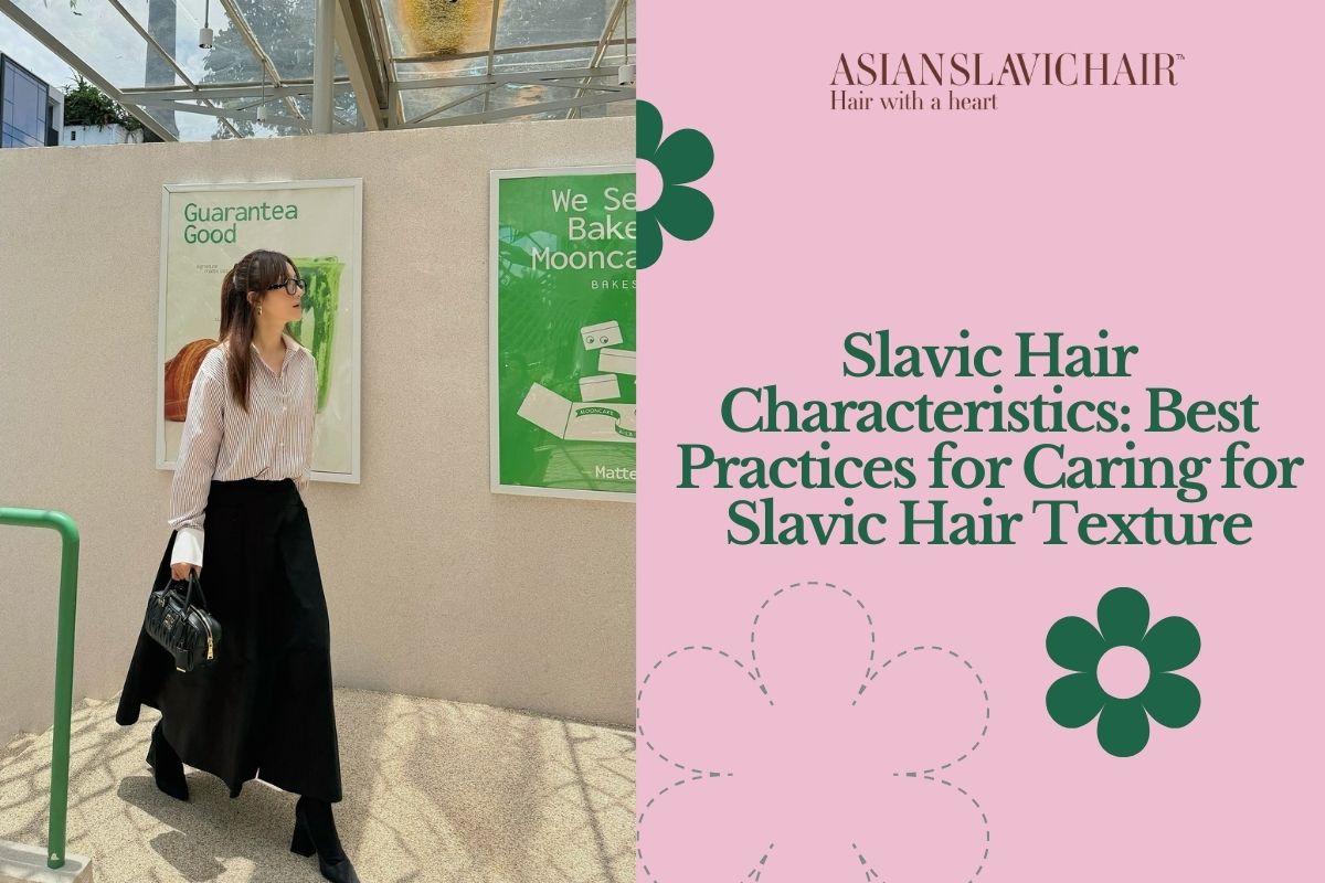 Slavic Hair Characteristics_ Best Practices for Caring for Slavic Hair Texture
