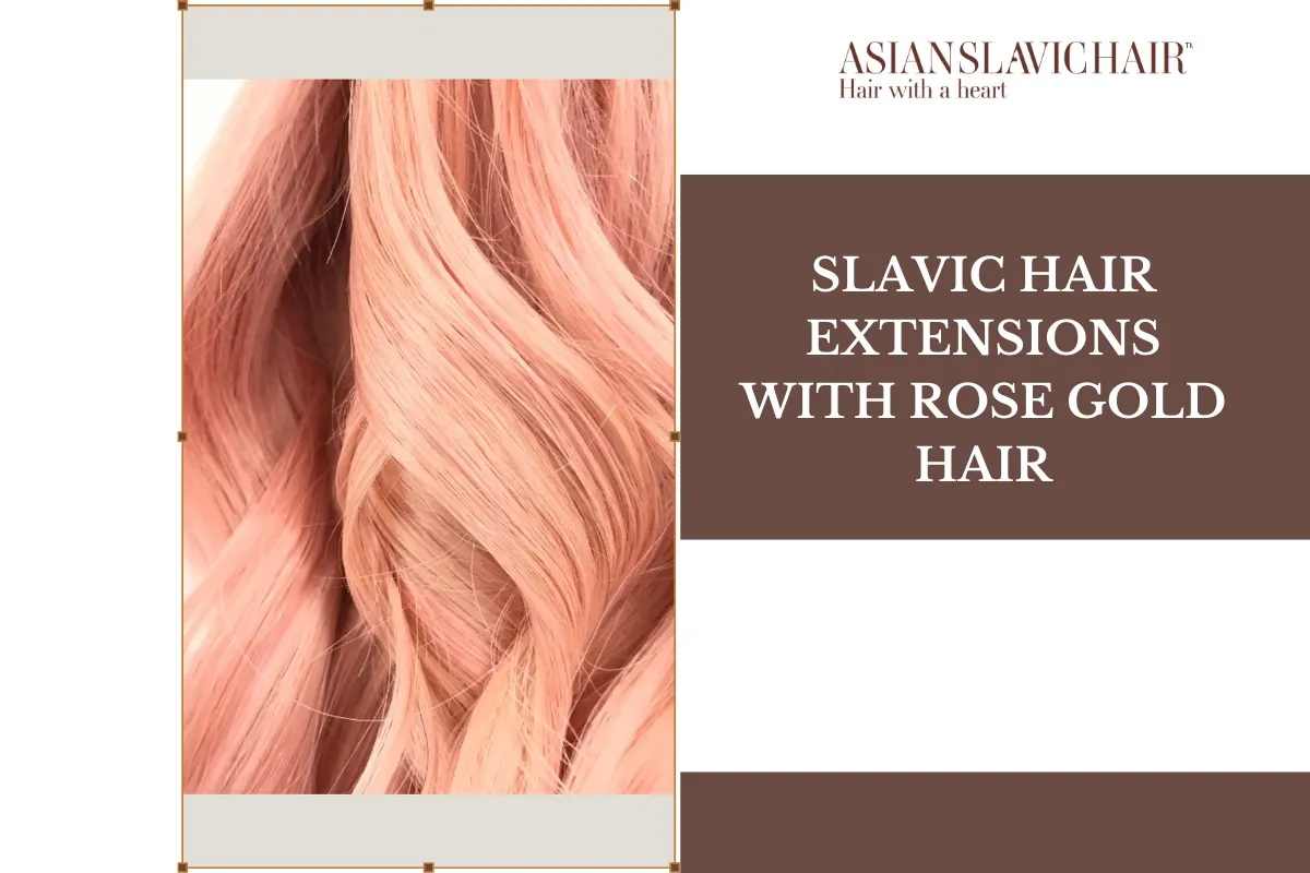 Slavic Hair Extensions With Rose Gold Hair.