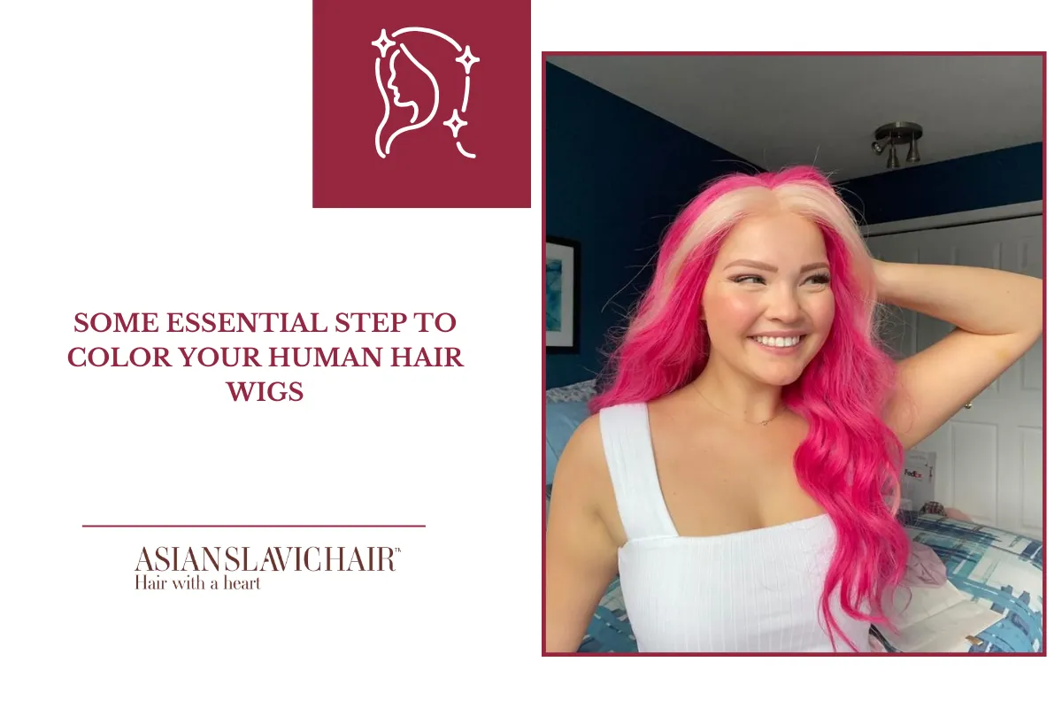 Some essential step to color your human hair wigs