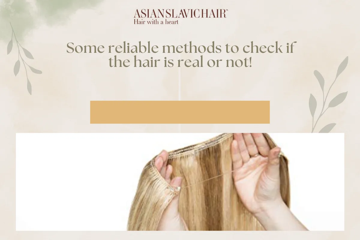 Some reliable methods to check if the hair is real or not!