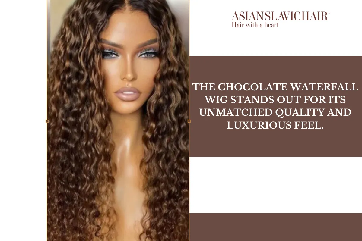 The Chocolate Waterfall wig stands out for its unmatched quality and luxurious feel.