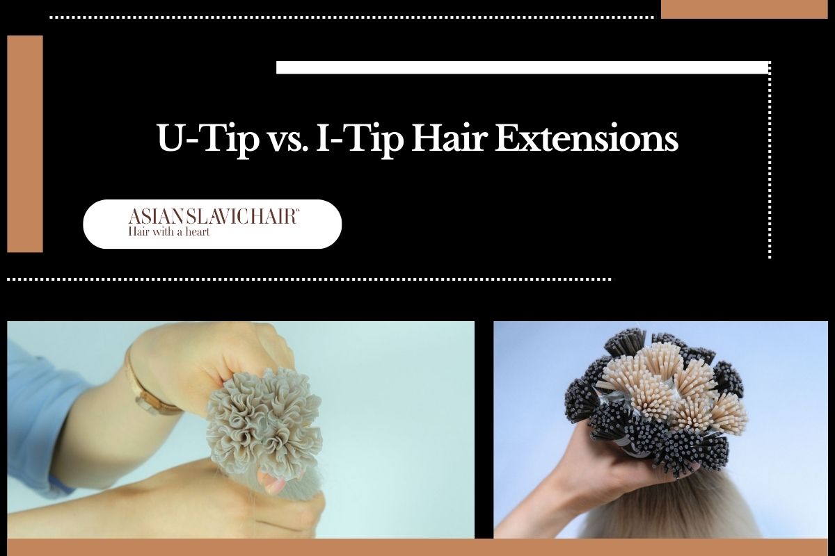 U-Tip vs. I-Tip Hair Extensions