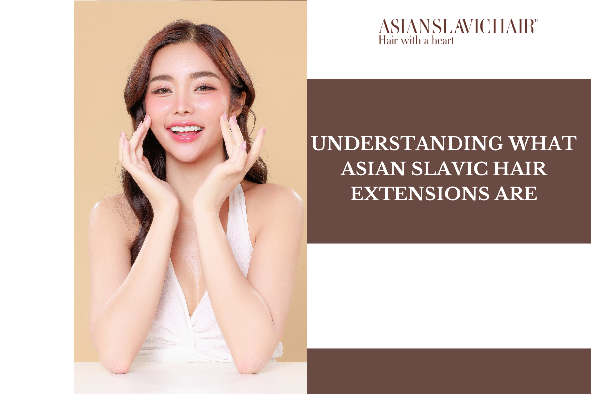 Understanding What Asian Slavic Hair Extensions Are