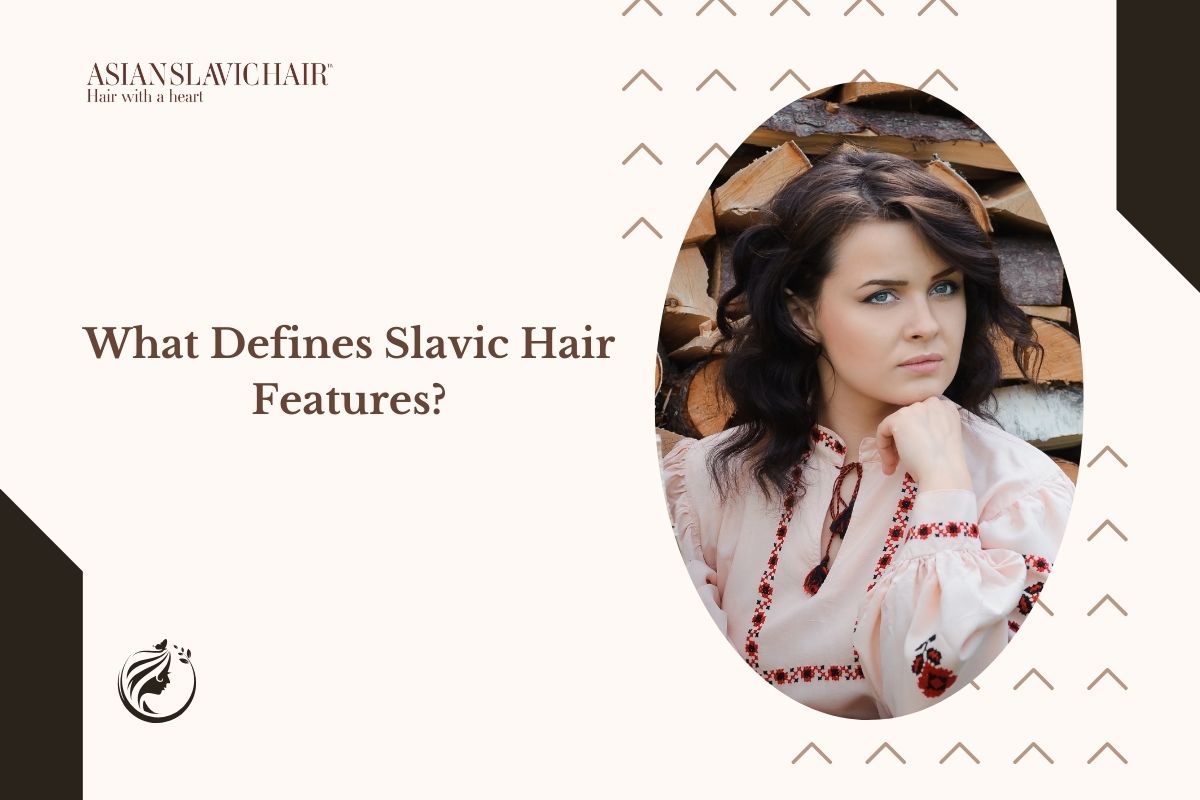 What Defines Slavic Hair Features