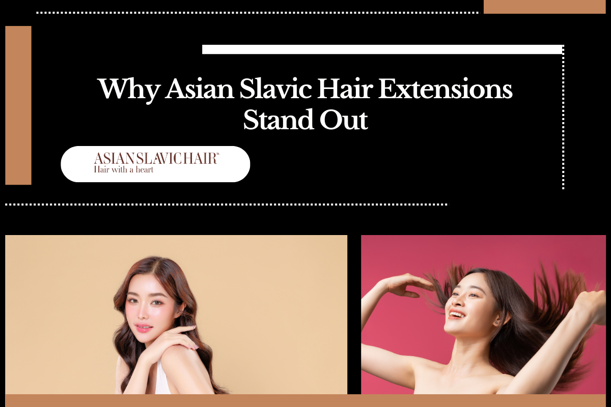 Why Asian Slavic Hair Extensions Stand Out