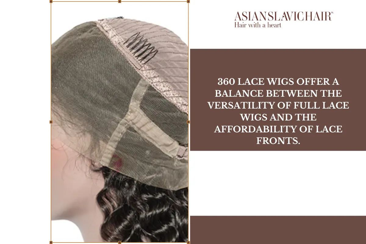 360 lace wigs offer a balance between the versatility of full lace wigs and the affordability of lace fronts.