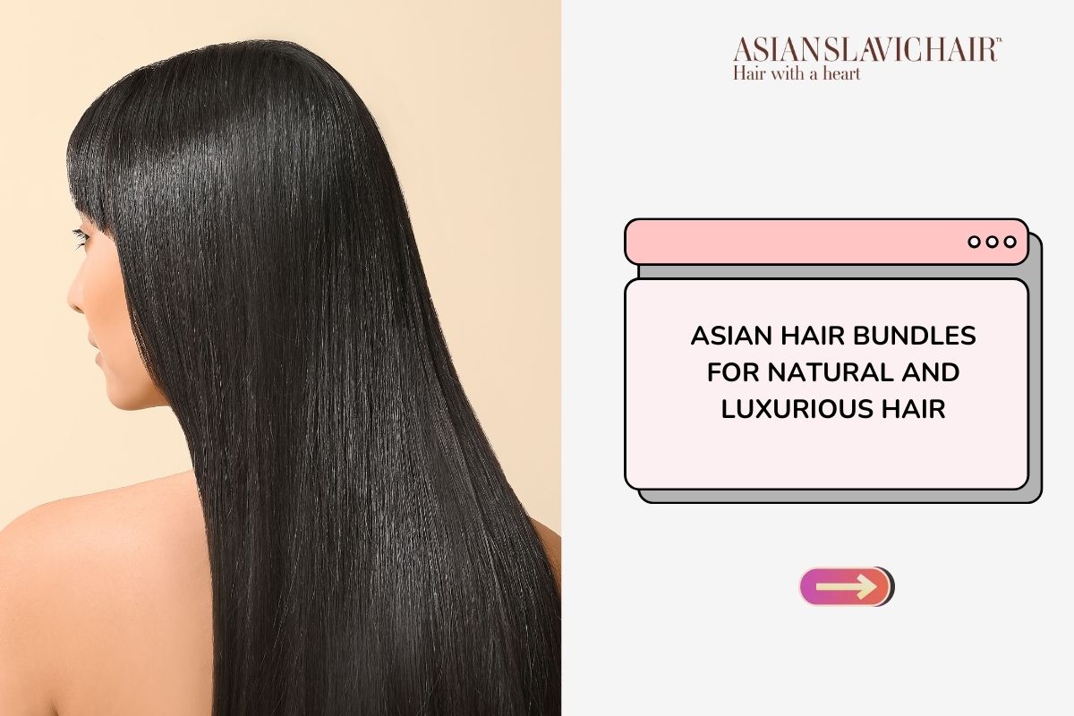 Asian Hair Bundles For Natural and Luxurious Hair