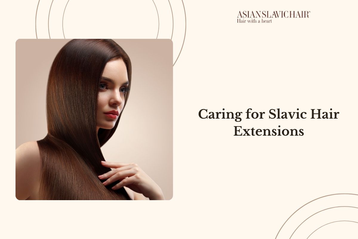 Caring for Slavic Hair Extensions