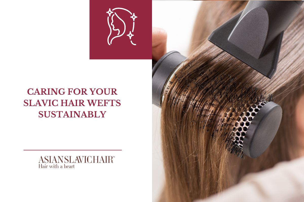 Caring for Your Slavic Hair Wefts Sustainably