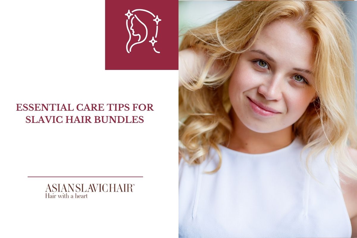 Essential Care Tips for Slavic Hair Bundles