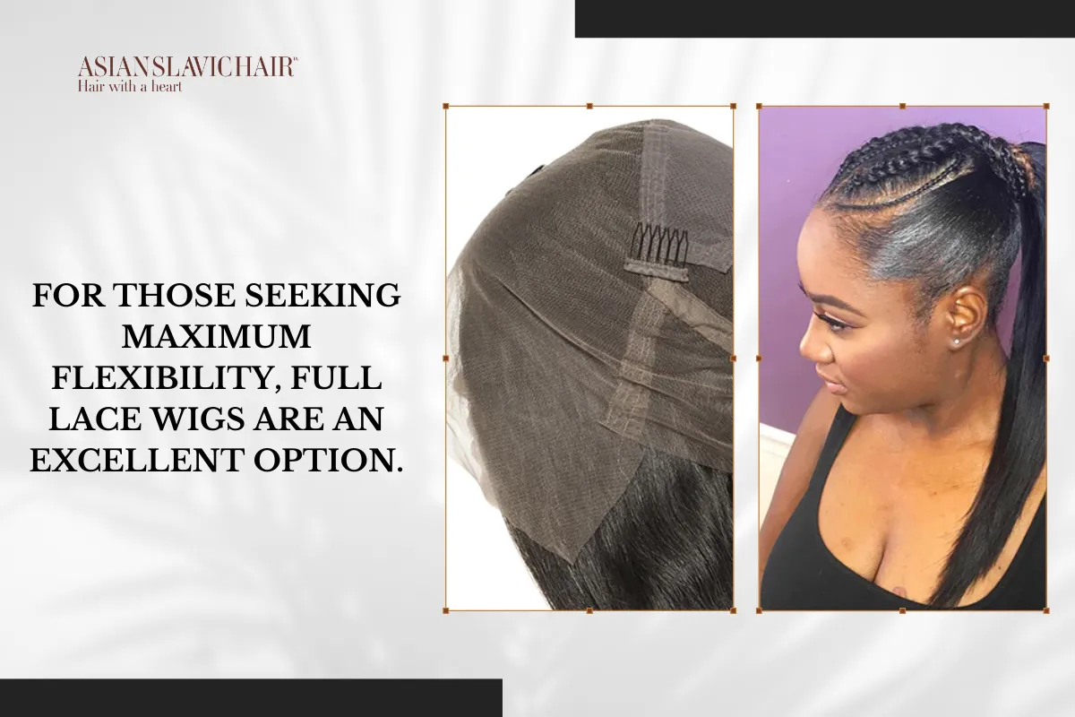 For those seeking maximum flexibility, full lace wigs are an excellent option.