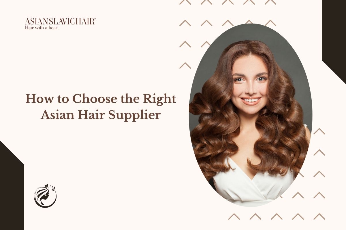 How to Choose the Right Asian Hair Supplier