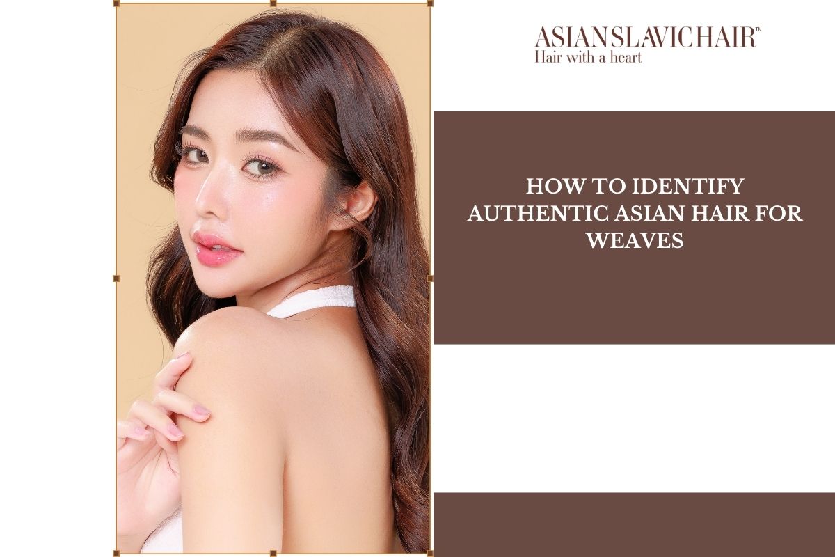 How to Identify Authentic Asian Hair for Weaves