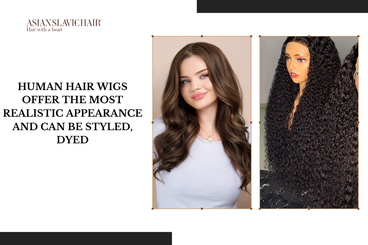 Human hair wigs offer the most realistic appearance and can be styled, dyed.