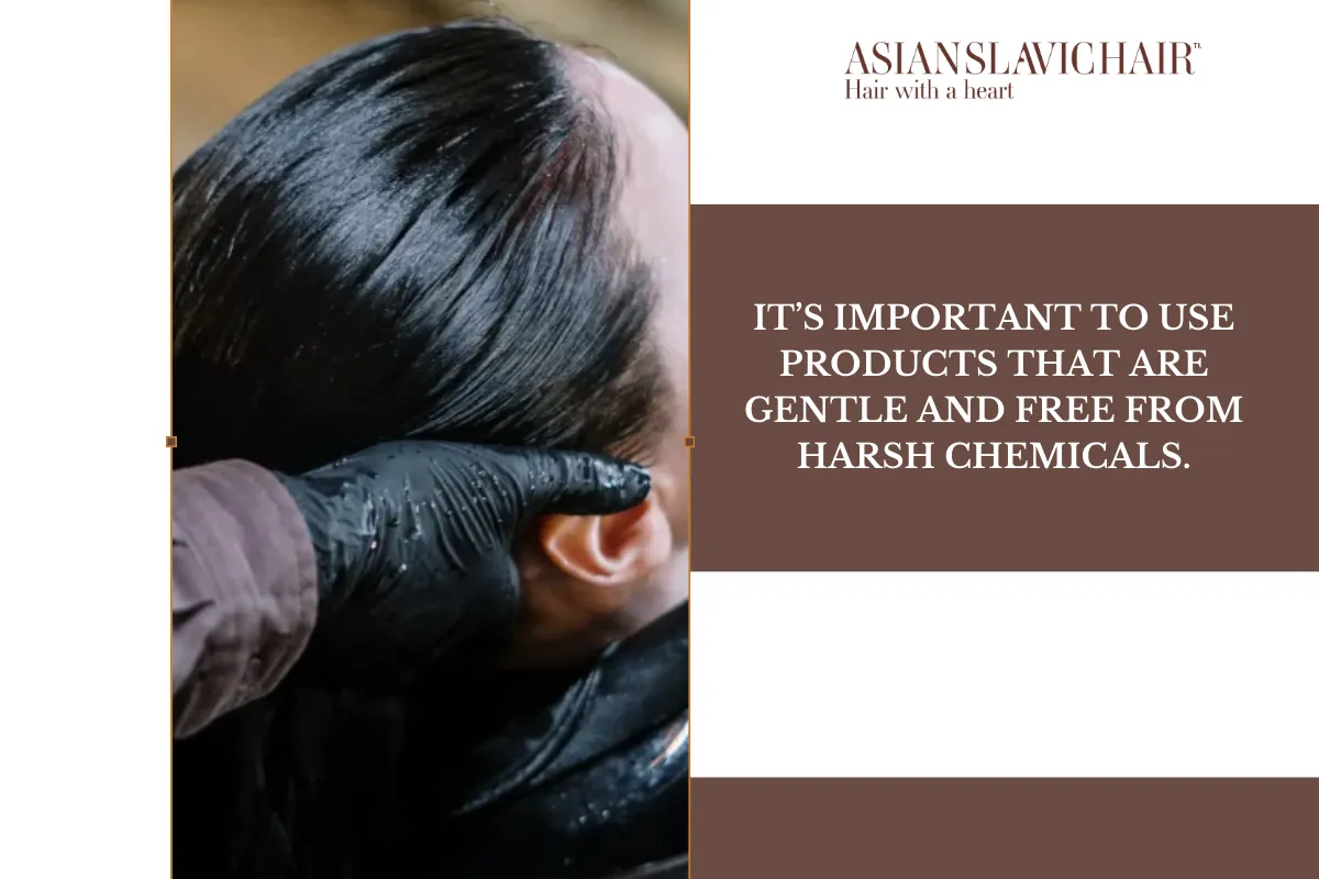 It’s important to use products that are gentle and free from harsh chemicals.