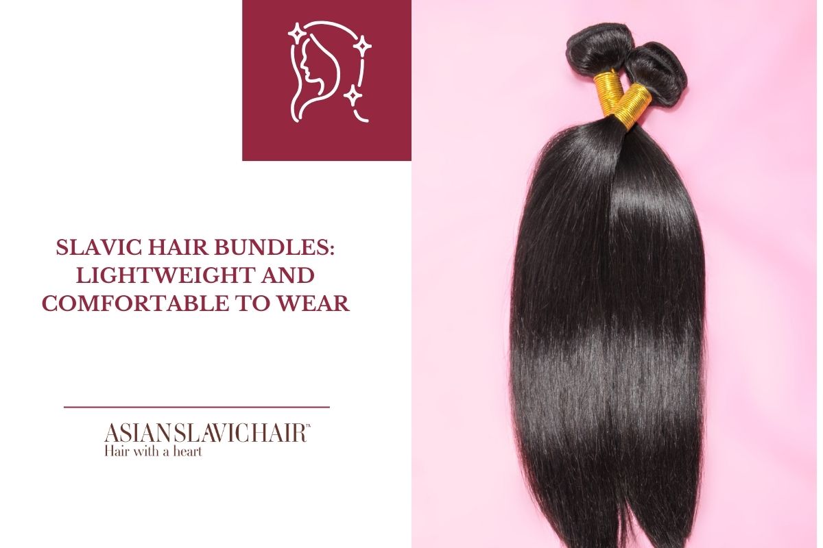 Slavic Hair Bundles_ Lightweight and Comfortable to Wear