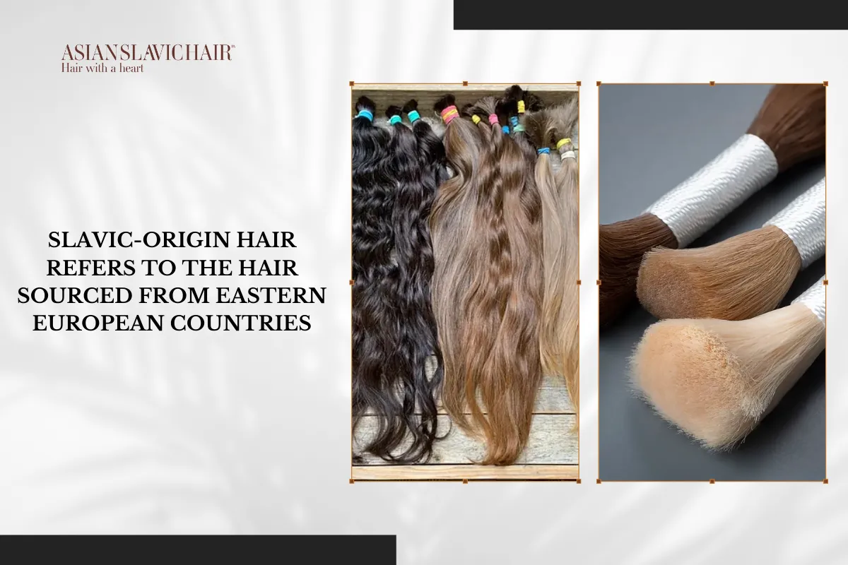 Slavic-origin hair refers to the hair sourced from Eastern European countries.
