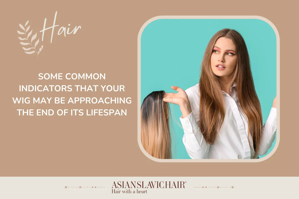 Some common indicators that your wig may be approaching the end of its lifespan
