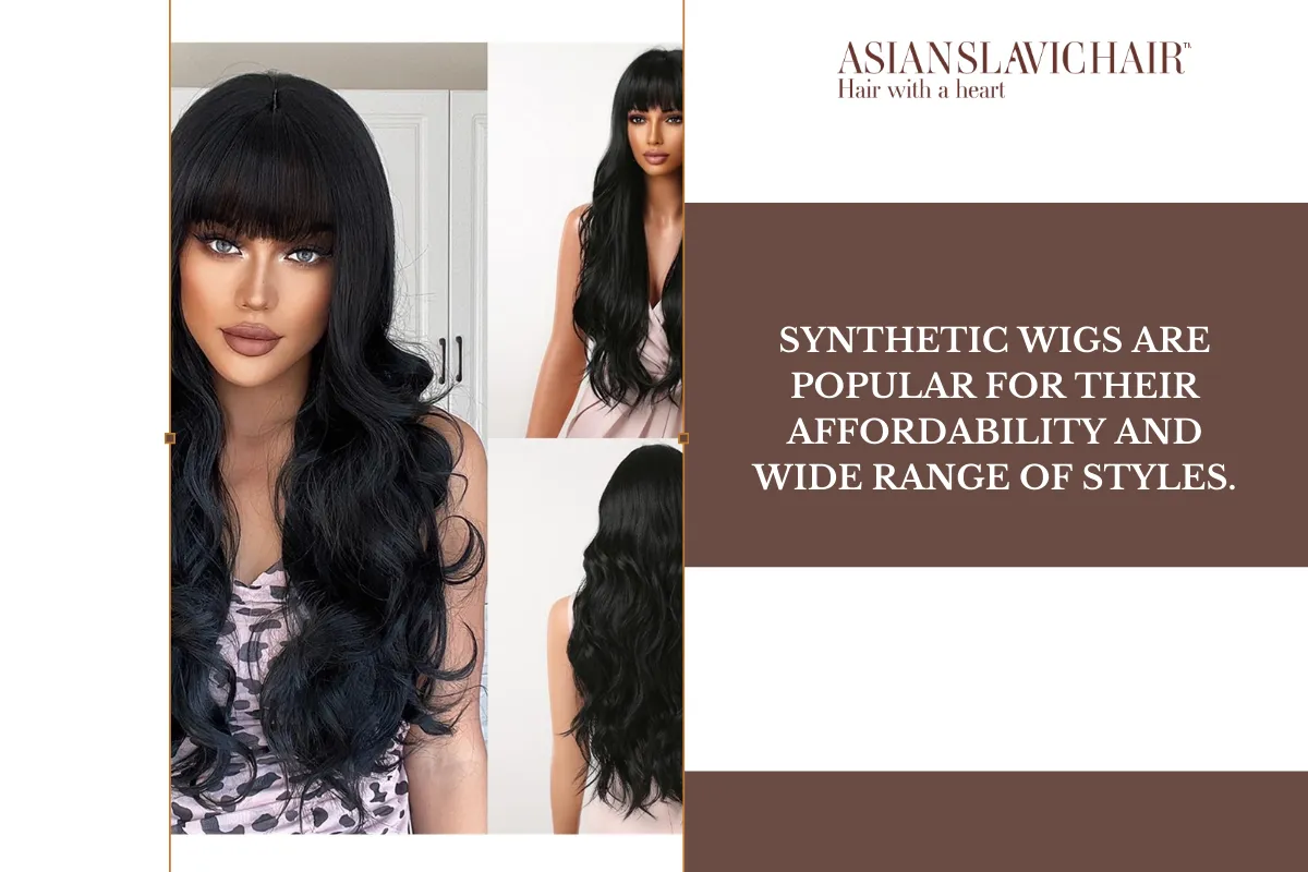 Synthetic wigs are popular for their affordability and wide range of styles.