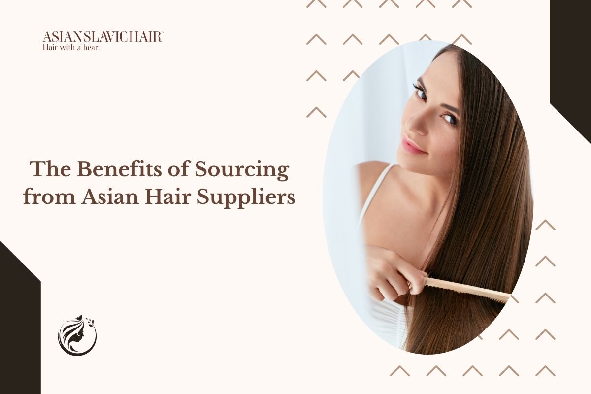 The Benefits of Sourcing from Asian Hair Suppliers