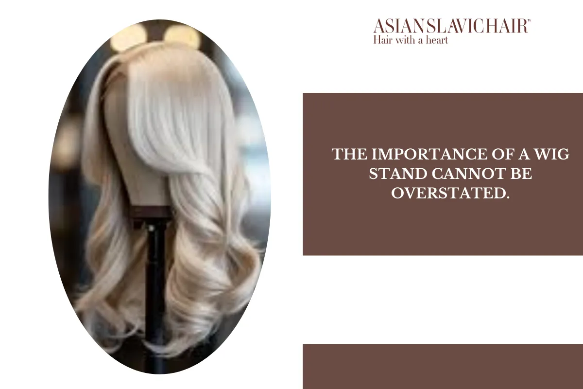 The importance of a wig stand cannot be overstated.