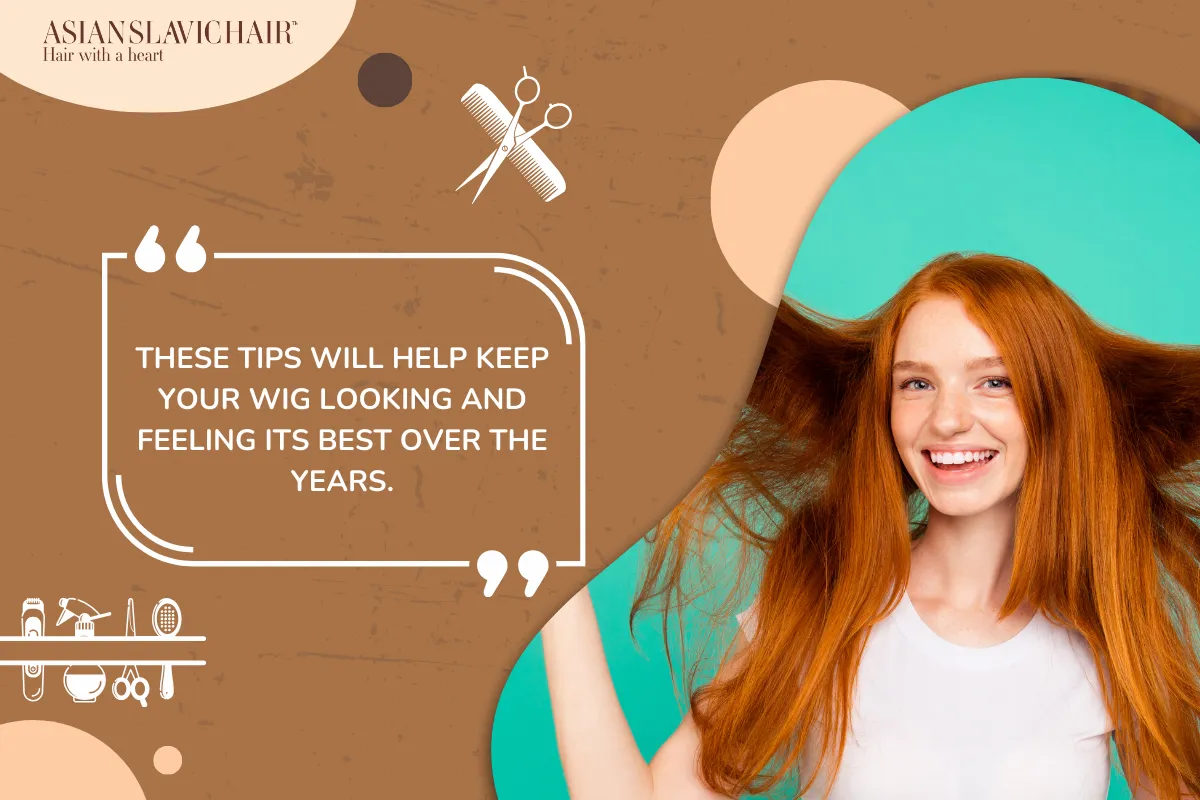These tips will help keep your wig looking and feeling its best over the years.