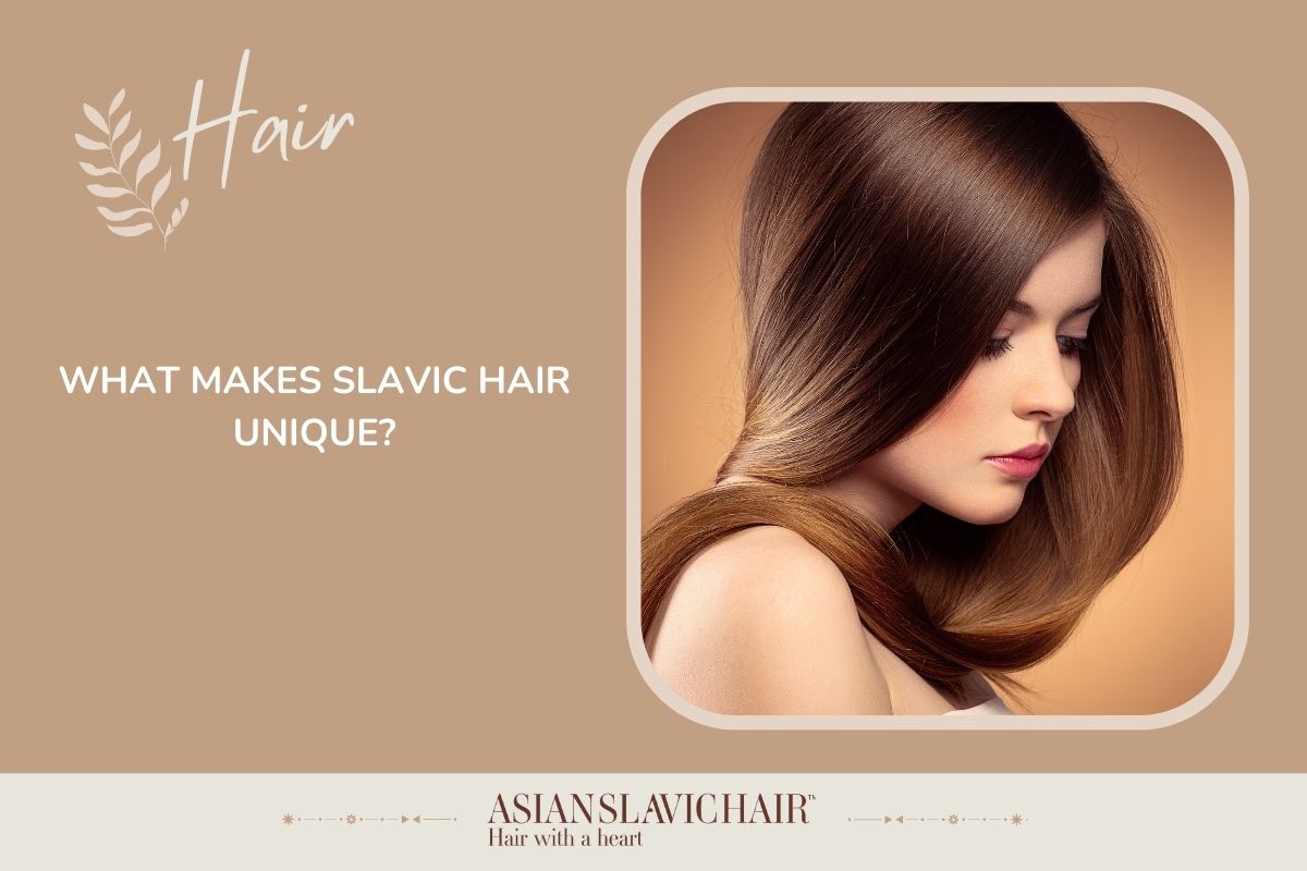 What Makes Slavic Hair Unique