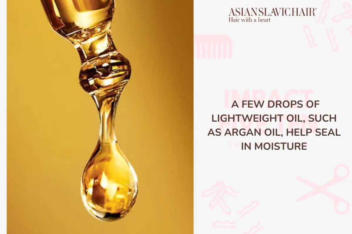 A few drops of lightweight oil, such as argan oil, help seal in moisture