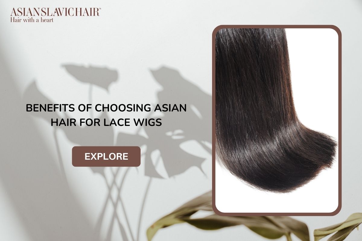 Benefits of choosing Asian hair for lace wigs
