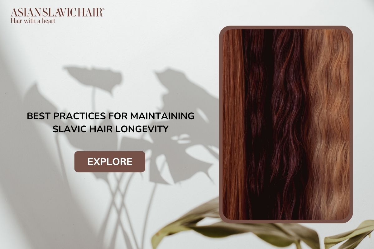 Best Practices for Maintaining Slavic Hair Longevity