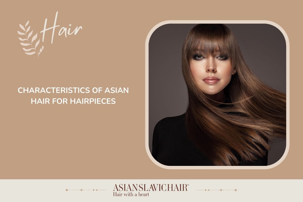 Characteristics of Asian Hair for Hairpieces