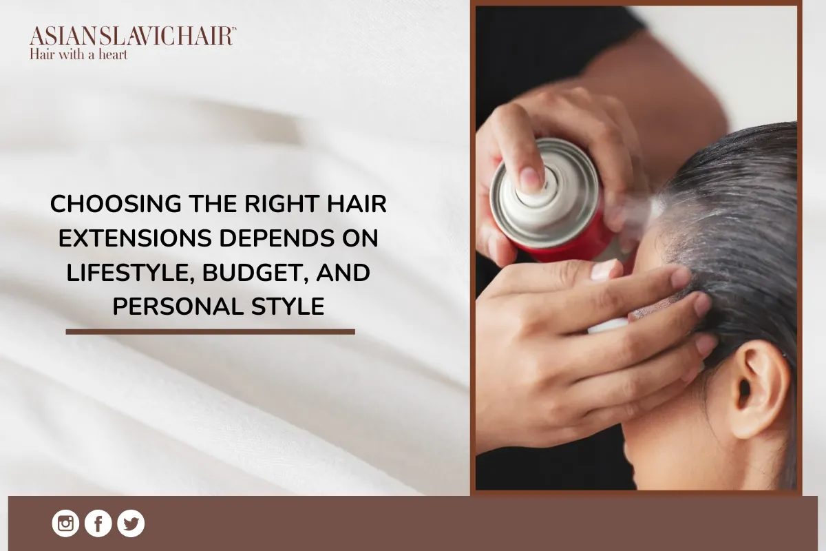 Choosing the right hair extensions depends on lifestyle, budget, and personal style