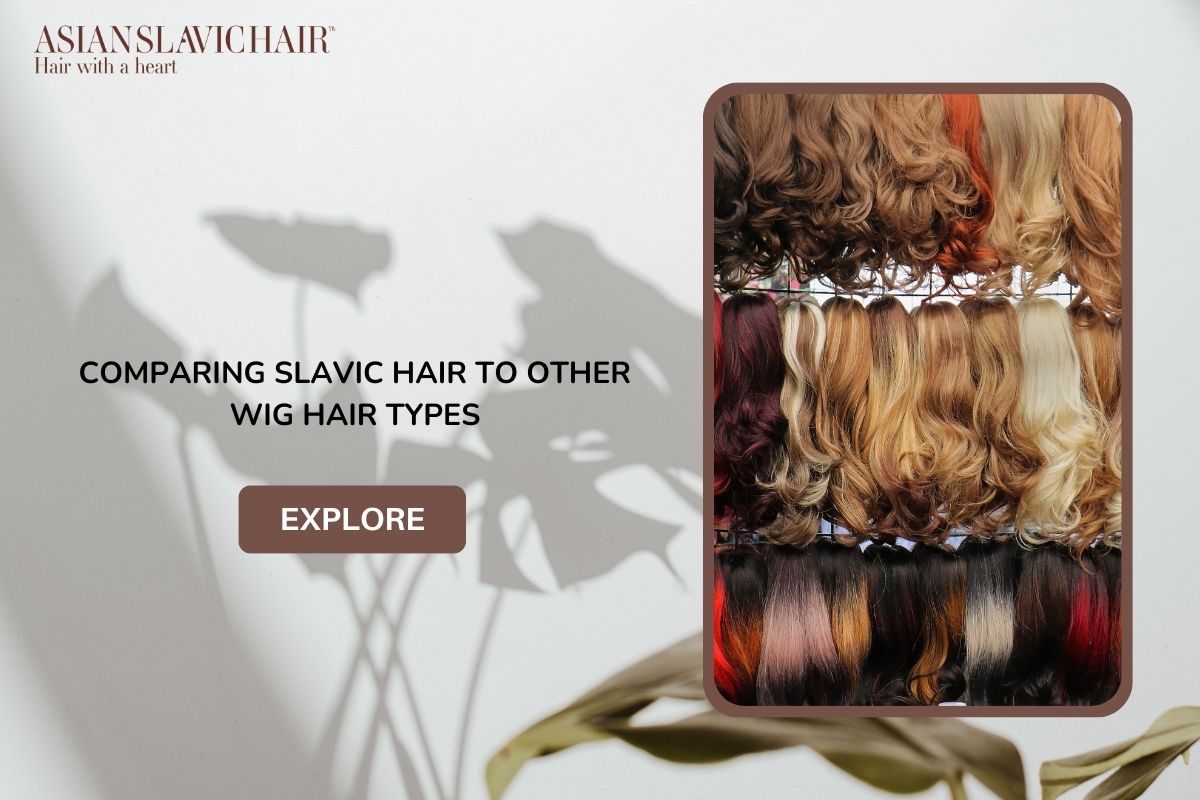 Comparing Slavic Hair to Other Wig Hair Types