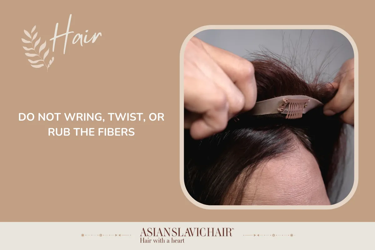 Do not wring, twist, or rub the fibers