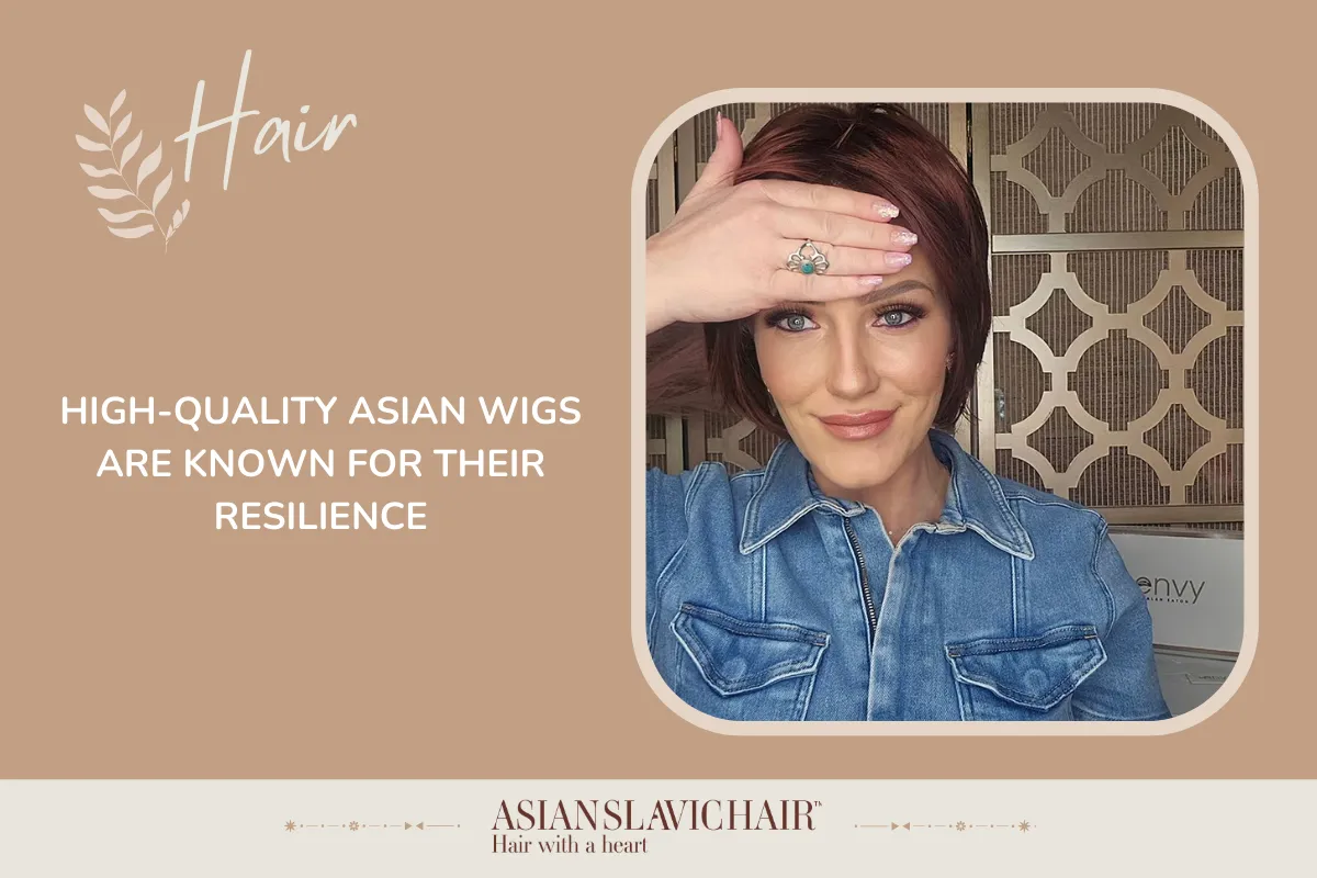 High-quality Asian wigs are known for their resilience