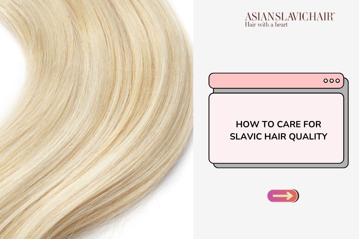 How to Care for Slavic Hair Quality