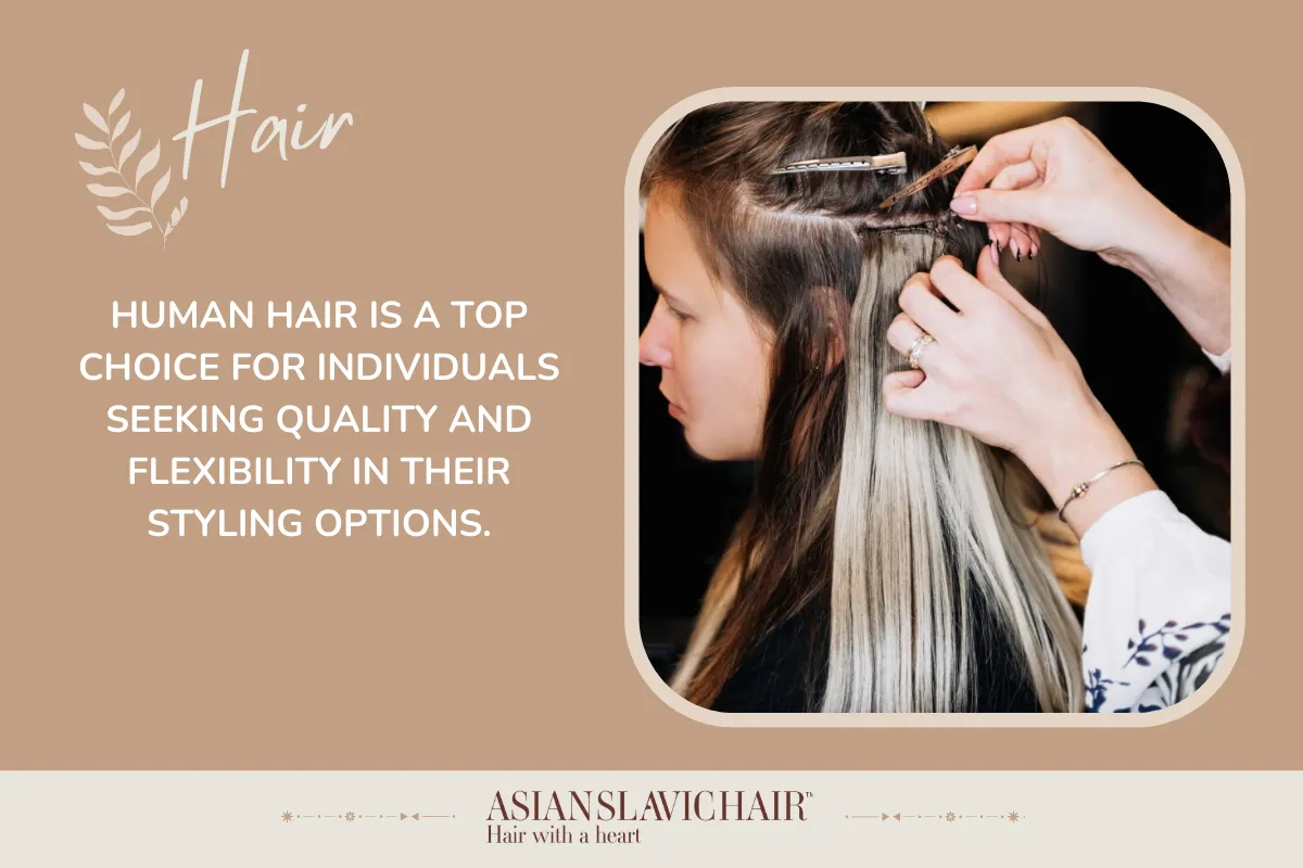Human hair is a top choice for individuals seeking quality and flexibility in their styling options.