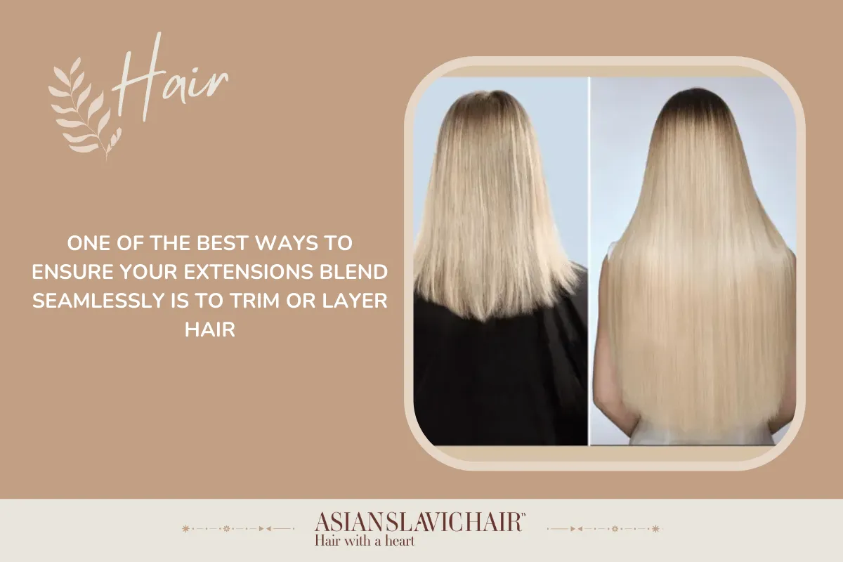 One of the best ways to ensure your extensions blend seamlessly is to trim or layer hair