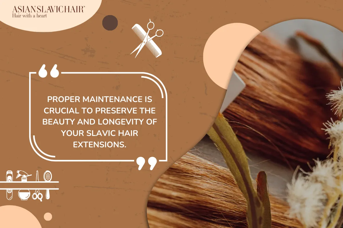 Proper maintenance is crucial to preserve the beauty and longevity of your Slavic hair extensions.